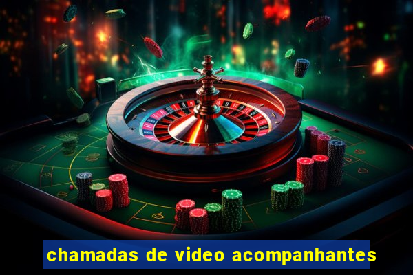 chamadas de video acompanhantes